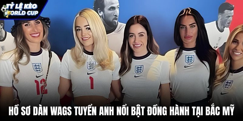 Danh sách bóng hồng tuyển Anh và sức hút truyền thông