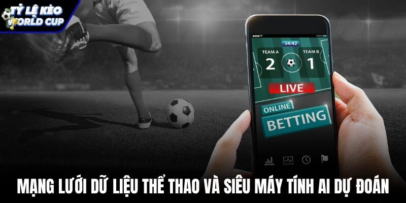 Siêu máy tính AI dự đoán keonhacai và dữ liệu thể thao