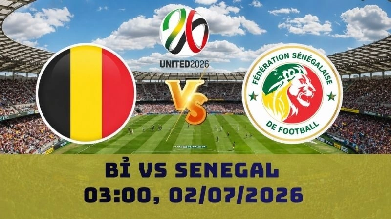 Soi Kèo Bỉ Vs Senegal, 03h00 Ngày 02/07 – World Cup 2026