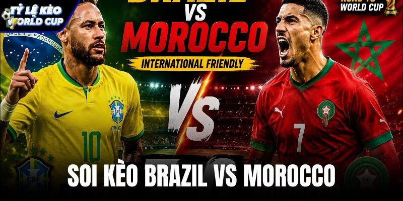 Soi Kèo Brazil Vs Morocco, 05h00 Ngày 14/06: Tỷ Lệ Cược