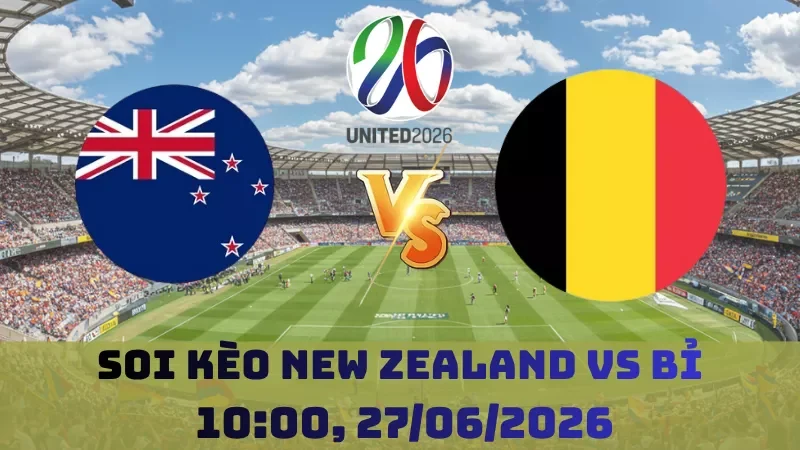Soi kèo New Zealand Vs Bỉ | 10h00 27/06 – World Cup 2026