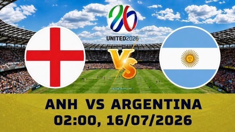Soi Kèo Anh Vs Argentina, 02h00 Ngày 16/07 – World Cup 2026