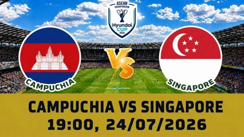 Soi Kèo Campuchia Vs Singapore, 19h00 Ngày 24/07 – AFF Cup 2026