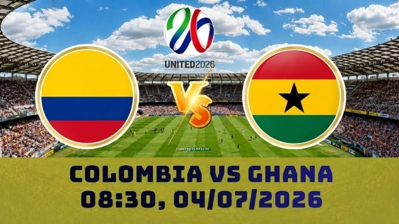 Soi Kèo Colombia Vs Ghana, 08h30 04/07 – World Cup 2026