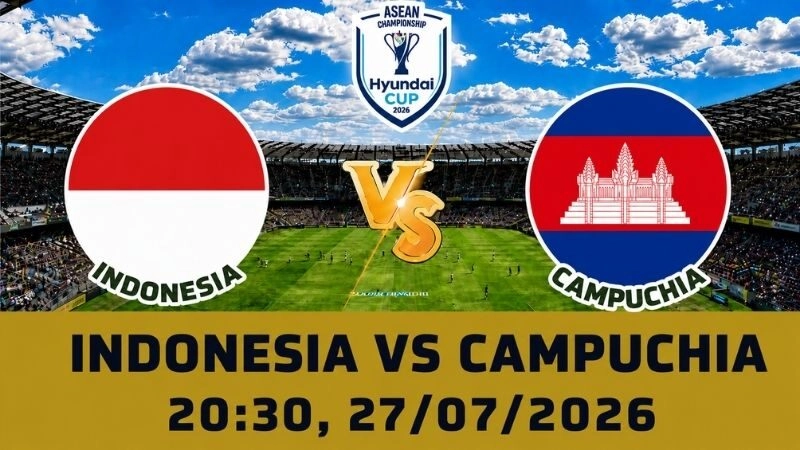 Soi Kèo Indonesia Vs Campuchia, 20h30 Ngày 27/07 – AFF Cup 2026