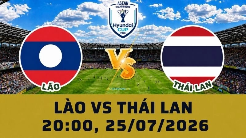 Soi Kèo Lào Vs Thái Lan, 20h00 Ngày 25/07 – AFF Cup 2026