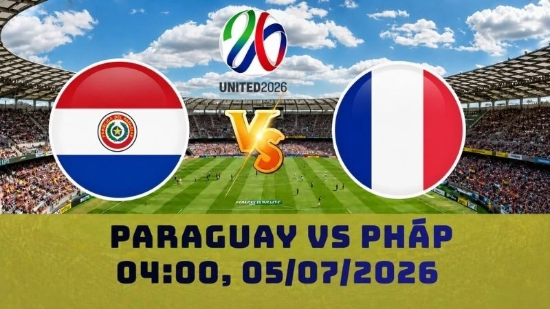 Soi Kèo Paraguay Vs Pháp, 04h00 05/07 – World Cup 2026