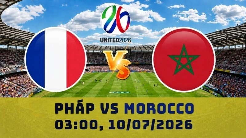 Soi Kèo Pháp Vs Morocco, 03h00 Ngày 10/07 – World Cup 2026