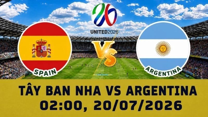 Soi Kèo Tây Ban Nha Vs Argentina, 02h00 Ngày 20/07 – World Cup 2026
