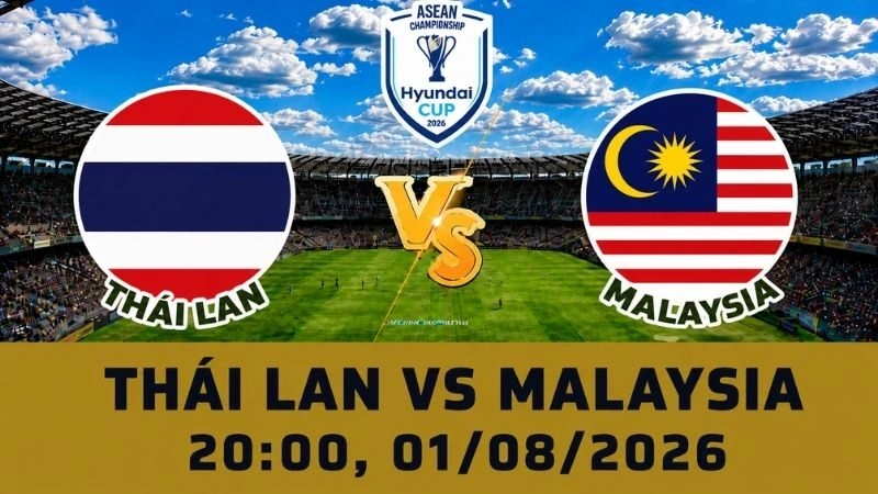 Soi Kèo Thái Lan Vs Malaysia, 20h00 Ngày 01/08 - AFF Cup 2026