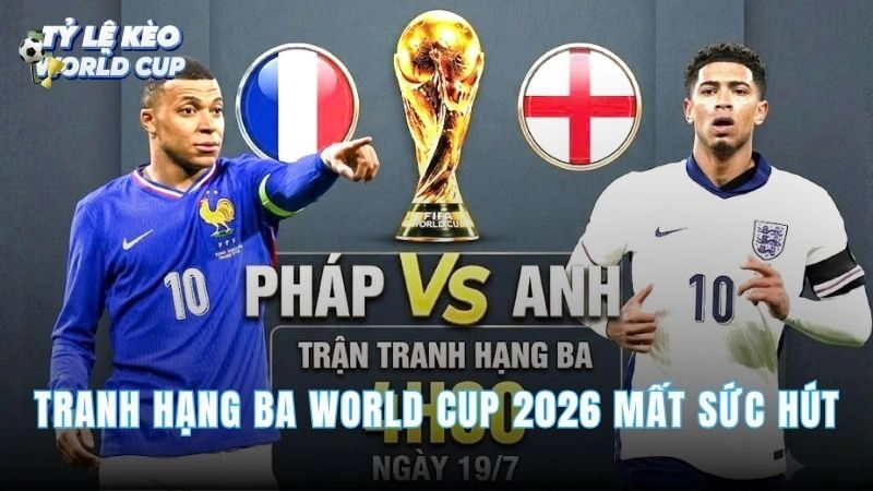 Tranh Hạng Ba World Cup 2026 Mất Sức Hút - Vì Sao?