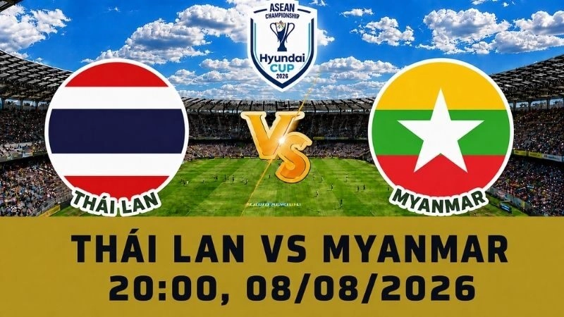 Soi Kèo Thái Lan Vs Myanmar, 20h00 Ngày 08/08 - AFF Cup 2026